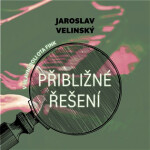 Přibližné řešení (audiokniha - čte Libor Hruška) - Jaroslav Velinský