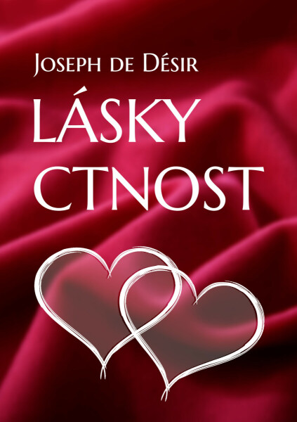 Lásky ctnost - Joseph de Désir