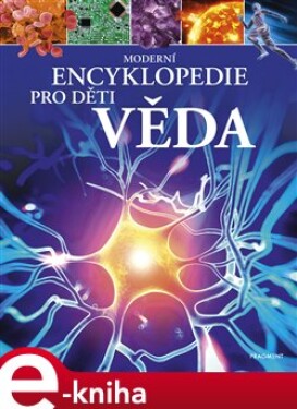 Moderní encyklopedie pro děti - Věda - Giles Sparrow e-kniha