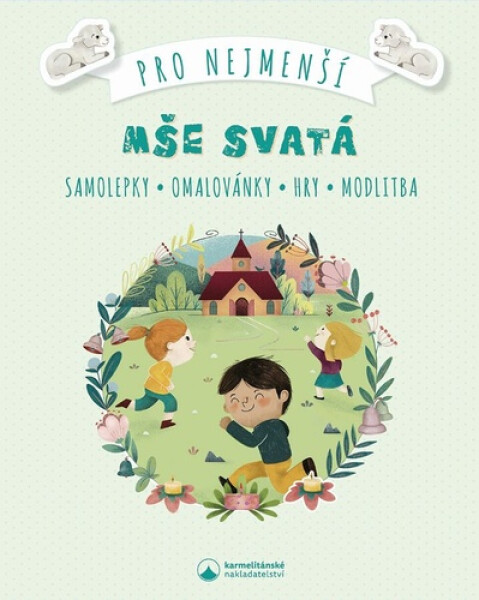 Mše svatá pro nejmenší - Samolepky, omalovánky, hry, modlitby