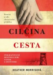 Tatér z Osvětimi: Cilčina cesta - Morris Heather
