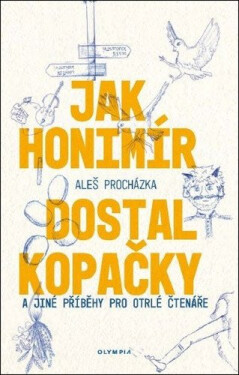 Jak Honimír dostal kopačky a jiné příběhy pro otrlé čtenáře - Aleš Procházka