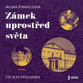 Zámek uprostřed světa (audiokniha) - Milena Štráfeldová