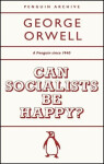Can Socialists be Happy? - George Orwell