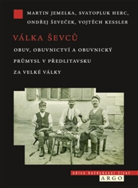 Válka ševců - Martin Jemelka, Vojtěch Kessler, Ondřej Ševeček, Svatopluk Herc