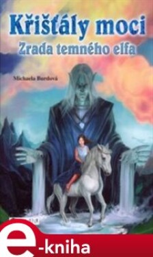 Křišťály moci – Zrada temného elfa - Michaela Burdová e-kniha