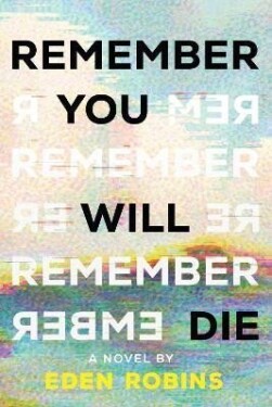 Remember You Will Die: A Genre-Bending Science Fiction Epistolary Novel - Eden Robins