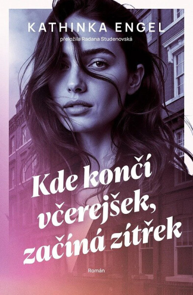 Kde končí včerejšek, začíná zítřek - Kathinka Engel