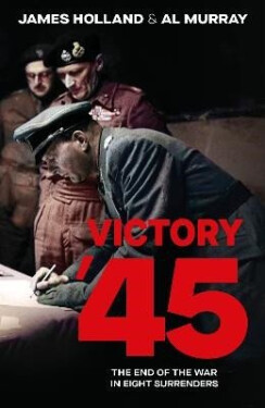 Victory ´45 - James Holland