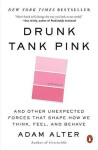 Drunk Tank Pink: And Other Unexpected Forces That Shape How We Think, Feel, and Behave - Adam Alter