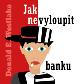 Jak nevyloupit banku - Donald E. Westlake - audiokniha