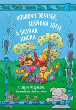 Bobkový Denísek, Šušňavá Sofie a Drsňák Jindra - Kristýna Sněgoňová