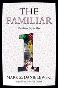 The Familiar 1 - Mark Z. Danielewski