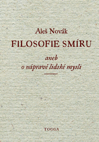Filosofie smíru, aneb, O nápravě lidské mysli - Aleš Novák