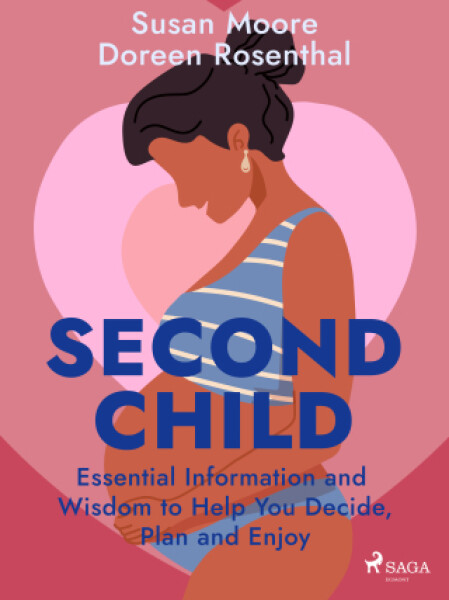 Second Child: Essential Information and Wisdom to Help You Decide, Plan and Enjoy - Doreen Rosenthal, Susan Moore - e-kniha