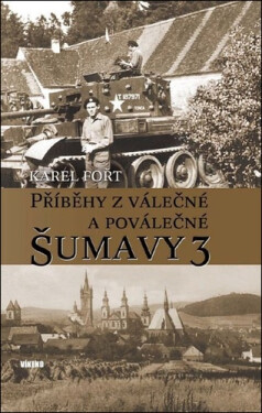 Příběhy z válečné a poválečné Šumavy 3 - Karel Fořt