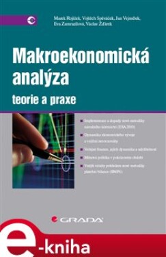 Makroekonomická analýza - teorie a praxe - Marek Rojíček, Vojtěch Spěváček, Jan Vejmělek, Eva Zamrazilová, Václav Žďárek e-kniha