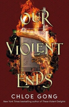 Our Violent Ends, 1. vydání - Chloe Gong