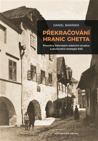 Překračování hranic ghetta Daniel Baránek