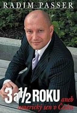 3 a 1/2 Roku - Aneb americký sen v česku - Radim Passer