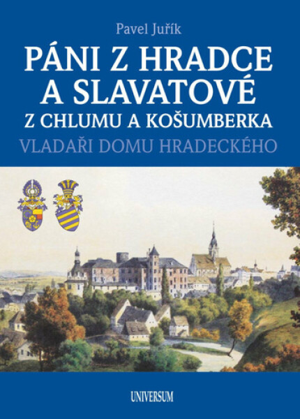 Páni z Hradce a Slavatové z Chlumu a Košumberka - Pavel Juřík