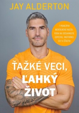 Ťažké veci, ľahký život - Jay Alderton