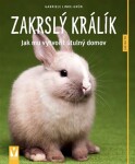Zakrslý králík - Jak mu vytvořit útulný domov - Jak na to - Gabriele Linke-Grün