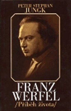 Franz Werfel - příběh života - Peter Stephan Jungk