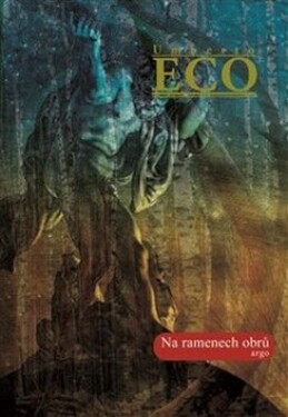 Na ramenech obrů Umberto Eco