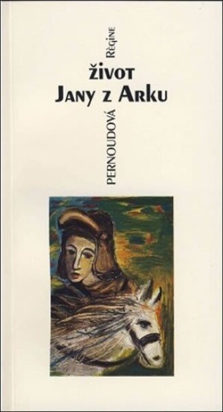 Život Jany z Arku - Régine Pernoud