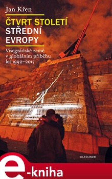 Čtvrt století střední Evropy - Jan Křen