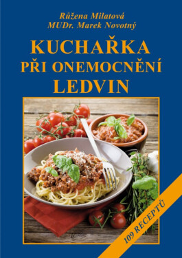 Kuchařka při onemocnění ledvin - Růžena Milatová, Marek Novotný