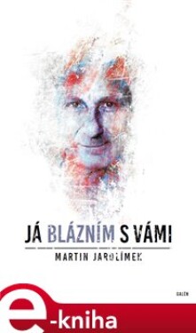 Já blázním s vámi - Martin Jarolímek e-kniha
