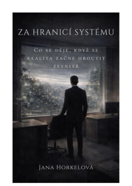 ZA HRANICÍ SYSTÉMU - Jana Horkelová