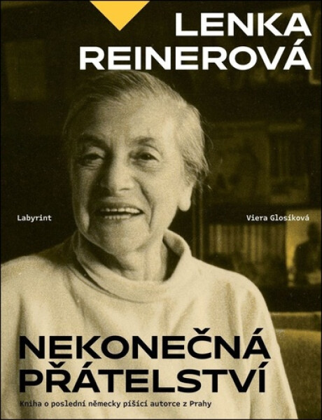 Lenka Reinerová - Nekonečná přátelství - Viera Glosíková