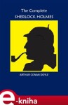 The Complete Sherlock Holmes - Arthur Conan Doyle e-kniha