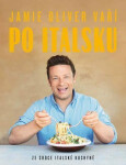 Jamie Oliver vaří po italsku Ze srdce italské kuchyně Oliver Jamie