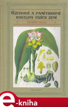 Užitkové a pamětihodné rostliny cizích zemí - František Polívka e-kniha