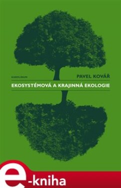 Ekosystémová a krajinná ekologie - Pavel Kovář e-kniha