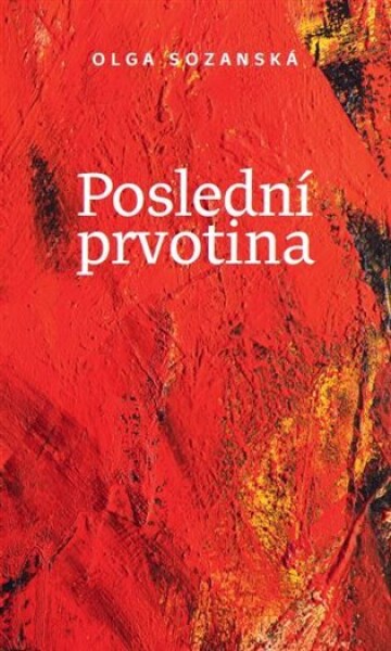 Poslední prvotina, 1. vydání - Olga Sozanská