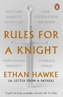 Rules for a Knight : A letter from a father - Ethan Hawke