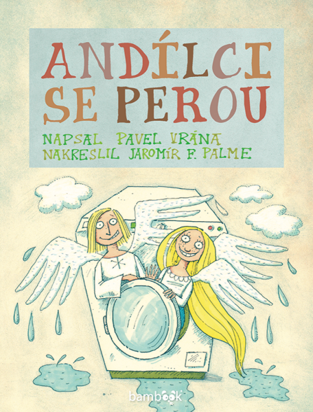 Andílci se perou - Pavel Vrána, Jaromír F. Palme