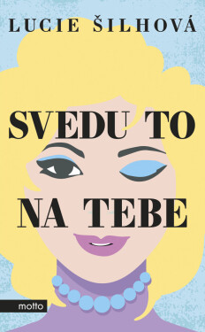 Svedu to na tebe - Lucie Šilhová
