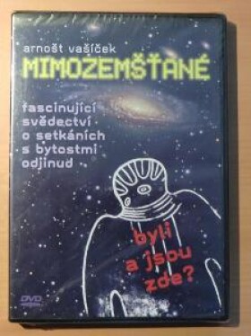 DVD - Arnošt Vašíček - Mimozemšťané, fascinující svědectví o setkáních