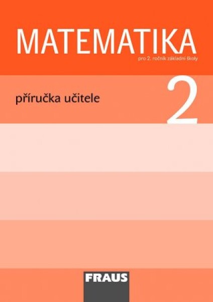 Matematika 2 pro ZŠ - Příručka učitele, 1. vydání - Kolektiv autorů