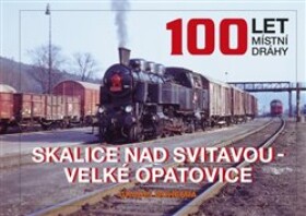 100 let místní dráhy Skalice nad Svitavou Velké Opatovice Marek Říha