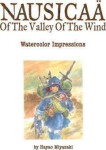 Nausicaa of the Valley of the Wind: Watercolor Impressions - Hayao Miyazaki