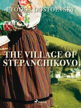 The Village of Stepanchikovo - Fjodor Michajlovič Dostojevskij