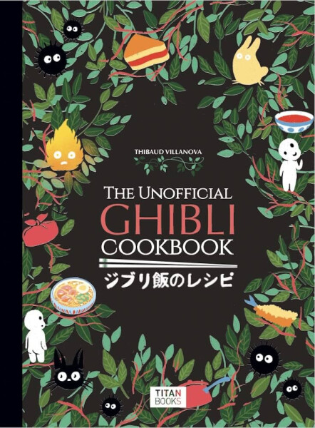 Unofficial Ghibli Cookbook - Thibaud Villanova
