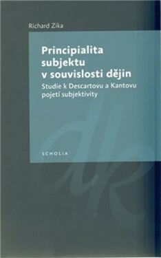 Principialita subjektu souvislosti dějin Richard Zika